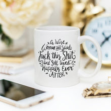 Load image into Gallery viewer, Funny Coffee Mug, A Wise Woman Once Said "F**k