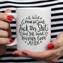 Load image into Gallery viewer, Funny Coffee Mug, A Wise Woman Once Said "F**k