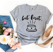 Load image into Gallery viewer, But First Coffee T-shirt
